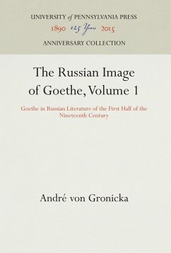 The Russian Image of Goethe, Volume 1 - von Gronicka, André