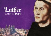 Luther in Worms 1521 Luther in Worms 1521