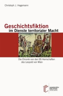 Geschichtsfiktion im Dienste territorialer Macht - Hagemann, Christoph J.