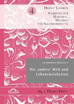 Gesammelte Aufsätze 4: Die ¿andere¿ Welt und Lebensweisheiten - Gehrts, Heino