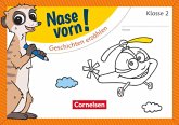 Nase vorn! - Deutsch 2. Schuljahr - Geschichten erzählen Nase vorn! - Deutsch 2. Schuljahr - Geschichten erzählen