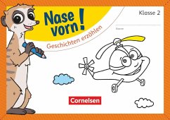 Nase vorn! - Deutsch 2. Schuljahr - Geschichten erzählen