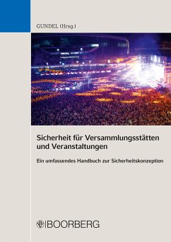 Sicherheit für Versammlungsstätten und Veranstaltungen (eBook, PDF) - Gundel, Stephan; Bartling, Heinz Wilhelm; Epple, Günther; Falk, Christian; Friz, Simon; Hecker, Achim; Honisch, Norbert; Huber, Dominique; Juds, Torsten; Link, Matthias; Malyska, Arndt; Risch-Kerst, Mandy; Schibli, Lucien; Schlatter, Daniel; Surbeck, Peter; Vahlhaus, Christoph; Weise, Diana