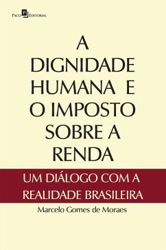 A dignidade humana e o imposto sobre a renda (eBook, ePUB) - de Moraes, Marcelo Gomes