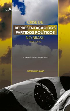 Crise de representação dos Partidos Políticos no Brasil (2000 a 2015) (eBook, ePUB) - Gomes Galvão, Débora