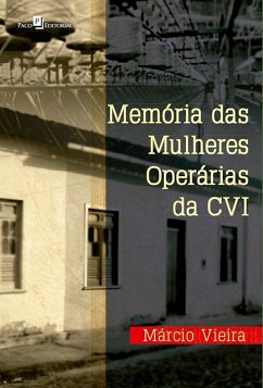 Memória das mulheres operárias da CVI (eBook, ePUB) - Rodrigues Vieira, Márcio Ronaldo