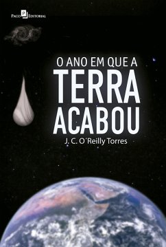 O ano em que a Terra acabou (eBook, ePUB) - O'reilly Torres, José Carlos