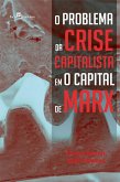O problema da crise capitalista em O Capital de Marx (eBook, ePUB)