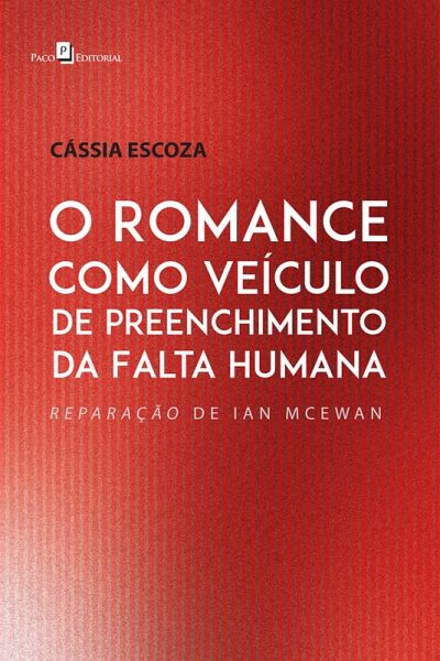 O romance como veículo de preenchimento da falta humana (eBook, ePUB) O romance como veículo de preenchimento da falta humana (eBook, ePUB)