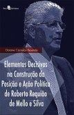 Elementos decisivos na construção da posição e ação política de Roberto Requião de Mello e Silva (eBook, ePUB)