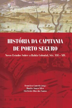 História da capitania de Porto Seguro (eBook, ePUB) - Silva, Tharles Souza; Santos, Uiá Freire Dias dos