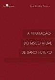 A reparação do risco atual de dano futuro (eBook, ePUB)