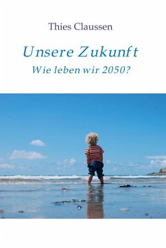 Unsere Zukunft (eBook, ePUB) - Claussen, Thies
