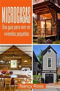 Microcasas: Una Guía Para Vivir En Viviendas Pequeñas (eBook, ePUB) - Ross, Nancy