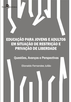 Educação para Jovens e Adultos em situação de restrição e privação de liberdade (eBook, ePUB) - Julião, Elionaldo Fernandes