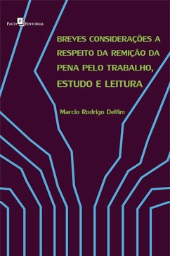 Breves considerações a respeito da remição da pena pelo trabalho, estudo e leitura (eBook, ePUB) - Delfim, Marcio Rodrigo
