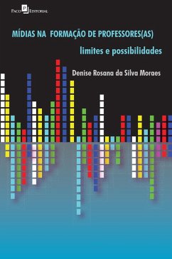 As Mídias na formação de professores (eBook, ePUB) - Moraes, Denise Rosana da Silva