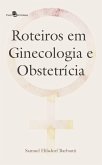 Roteiros em ginecologia e obstetrícia (eBook, ePUB)