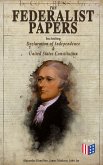 The Federalist Papers (Including Declaration of Independence & United States Constitution) (eBook, ePUB)