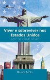 Viver e sobreviver nos Estados Unidos (eBook, ePUB) Viver e sobreviver nos Estados Unidos (eBook, ePUB)