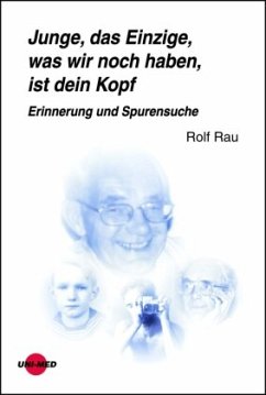 Junge, das Einzige, was wir noch haben, ist dein Kopf - Rau, Rolf