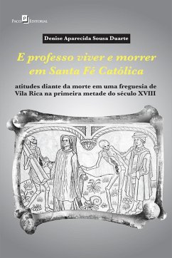 E professo viver e morrer em Santa Fé Católica (eBook, ePUB) - Duarte, Denise Aparecida Sousa