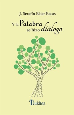 Y la palabra se hizo diálogo (eBook, ePUB) - Béjar Bacas, José Serafín