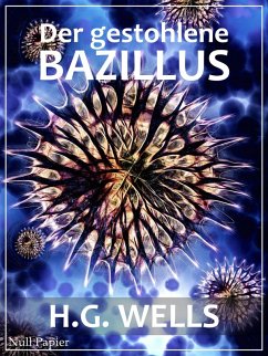 Der gestohlene Bazillus (eBook, ePUB) - Wells, Herbert George