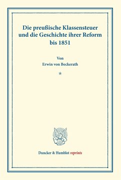 Die preußische Klassensteuer und die Geschichte ihrer Reform bis 1851. - Beckerath, Erwin von