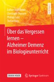 Über das Vergessen lernen - Alzheimer Demenz im Biologieunterricht, m. 1 Buch, m. 1 E-Book