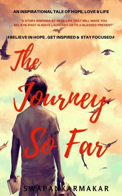 The Journey So Far #An Inspirational Tale of Hope, Love & Life# (Friendship & Love, #1) (eBook, ePUB) - Karmakar, Swapan