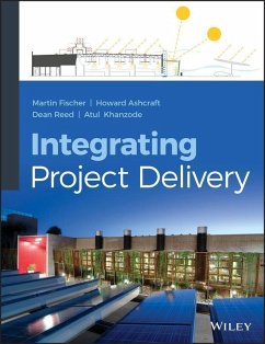 Integrating Project Delivery (eBook, PDF) - Fischer, Martin; Ashcraft, Howard W.; Reed, Dean; Khanzode, Atul