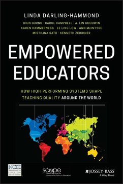 Empowered Educators (eBook, ePUB) - Darling-Hammond, Linda; Burns, Dion; Campbell, Carol; Goodwin, A. Lin; Hammerness, Karen; Low, Ee-Ling; Mcintyre, Ann; Sato, Mistilina; Zeichner, Ken