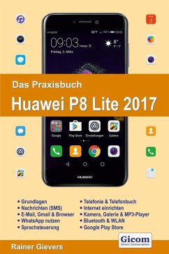 Das Praxisbuch Huawei P8 Lite 2017 - Handbuch für Einsteiger (eBook, PDF) - Gievers, Rainer