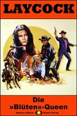 Die "Blüten"-Queen / Laycock Western Bd.211 (eBook, ePUB) Die "Blüten"-Queen / Laycock Western Bd.211 (eBook, ePUB)