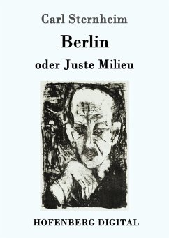 Berlin oder Juste Milieu (eBook, ePUB) - Sternheim, Carl