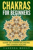 Chakras For Beginners: Guide On Chakra Balancing And Chakra Healing (eBook, ePUB)