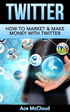 Cover Twitter: How To Market & Make Money With Twitter (eBook, ePUB)