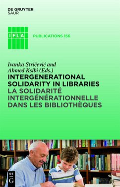 Intergenerational solidarity in libraries. / La Solidaritè Intergènèrationelle dans les Bibliothè (=ues.La solidarité intergénérationnelle dans les bibliothèques / IFLA Publications ; 156).