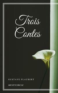 Trois Contes (eBook, ePUB) - Flaubert, Gustave; Flaubert, Gustave; Flaubert, Gustave