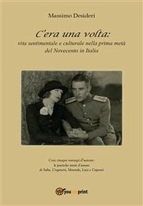 C’era una volta: vita sentimentale e culturale nella prima metà del Novecento in Italia (eBook, PDF) - Desideri, Massimo