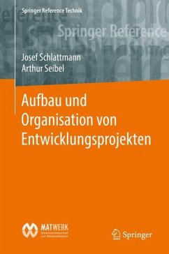 Aufbau und Organisation von Entwicklungsprojekten - Schlattmann, Josef;Seibel, Arthur