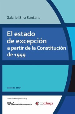 EL ESTADO DE EXCEPCIÓN A PARTIR DE LA CONSTITUCIÓN DE 1999 - Sira Santana, Gabriel