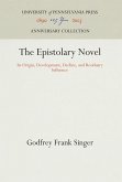 The Epistolary Novel: Its Origin, Development, Decline, and Residuary Influence