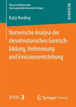 Numerische Analyse der dieselmotorischen Gemischbildung, Verbrennung und Emissionsentstehung - Nording, Katja