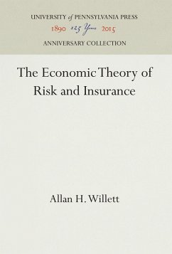 The Economic Theory of Risk and Insurance - Willett, Allan H.