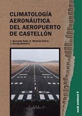 Climatología aeronáutica del aeropuerto de Castellón - Quereda Sala, José; Montón Chiva, Enrique; Escrig Barberá, José