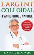 L'Argent Colloïdal - L'Antibiotique... - Bild 1
