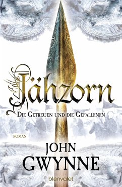 Jähzorn / Die Getreuen und die Gefallenen Bd.3 - Gwynne, John