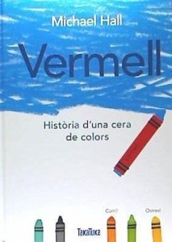 Vermell : història d'una cera de colors - Hall, Michael; Rimbau, Roser